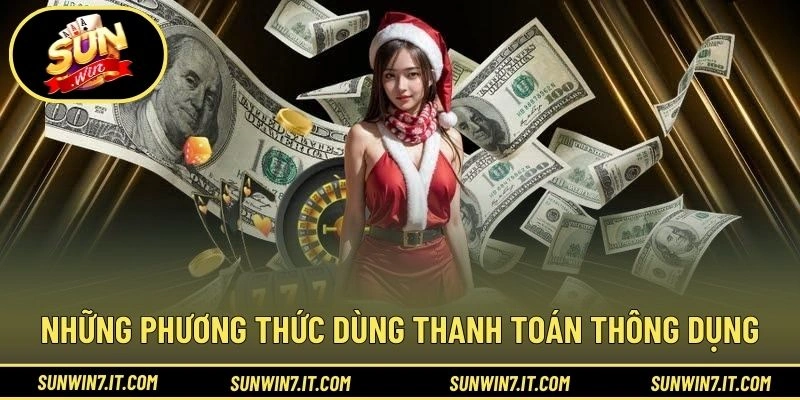 Những phương thức dùng thanh toán thông dụng