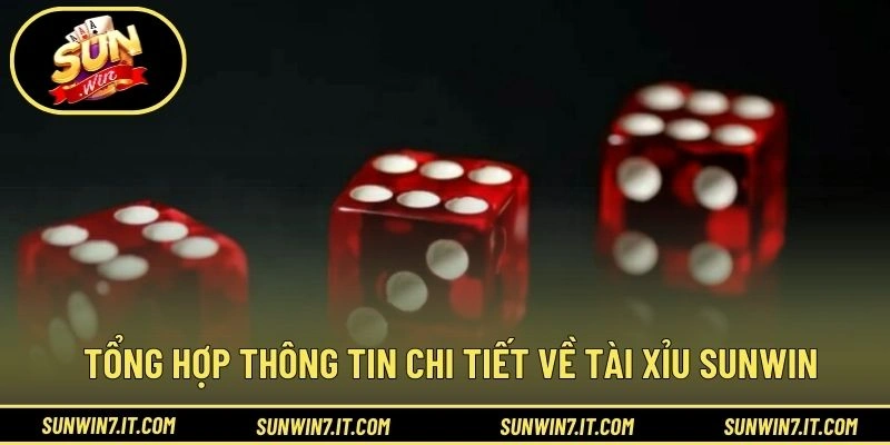 Tổng hợp thông tin chi tiết về tài xỉu SUNWIN